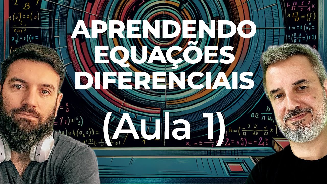 (Aula 1) APRENDENDO EQUAÇÕES DIFERENCIAIS - 21/3/2024