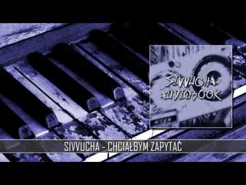 Sivvucha - Chciałbym zapytać (Prod. Ślimak)