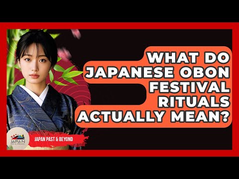 What Do Japanese Obon Festival Rituals Actually Mean? - Japan Past and Present