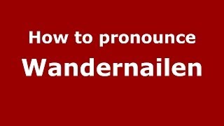 How to pronounce Wandernailen