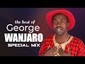 Best Of George Wanjaro Timeless Kikuyu Secular Hits DJ E JAH