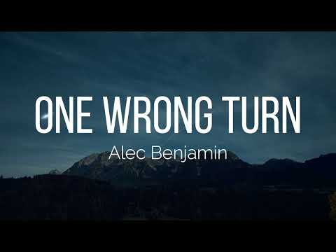 Alec Benjamin - One Wrong Turn (Lyrics)
