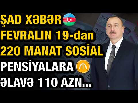 ŞAD XƏBƏR - 220 MANAT SOSİAL PENSİYALARA ƏLAVƏ 110 AZN BONUS...