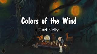 Colors of the Wind - Tori Kelly (Lyrics)