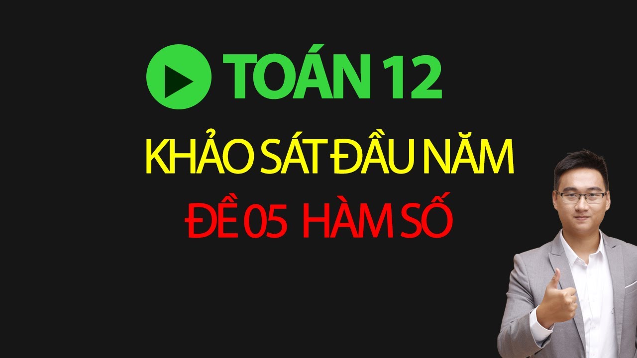 KHẢO SÁT HÀM SỐ ĐỀ 5