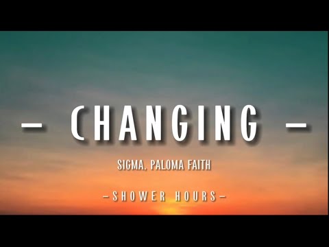 Sigma, Paloma Faith - Changing (Lyrics)