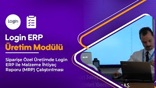 Siparişe Özel Üretimde Login ERP ile Malzeme İhtiyaç Raporu (MRP) Çalıştırılması