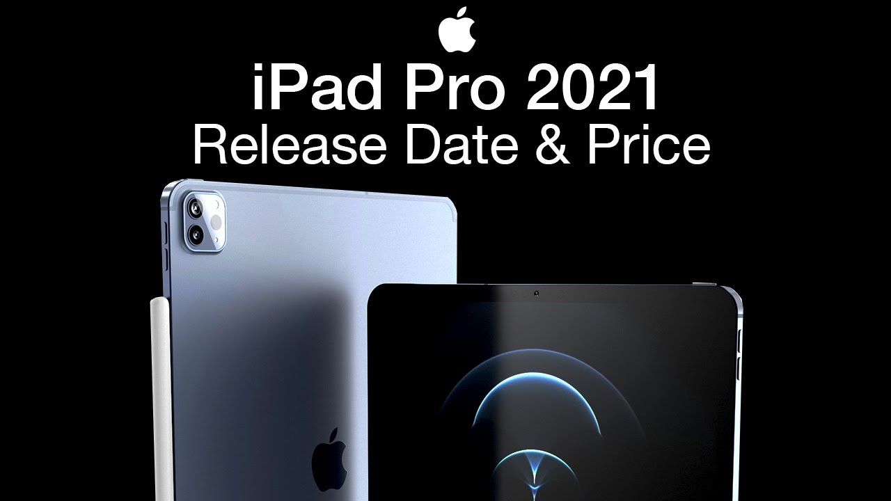 iPad Pro 2021 Release Date and Price – New Design Leak!