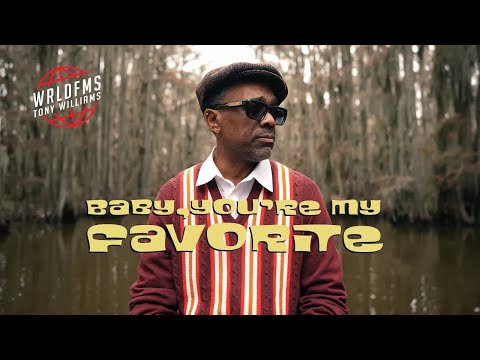 The WRLDFMS Tony Williams "Baby, You're My Favorite"