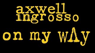 Axwell /\ Ingrosso - On My Way