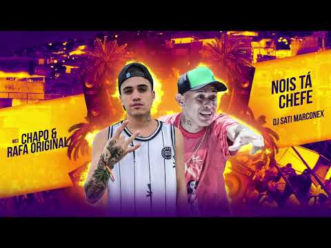 MC Chapo e MC Rafa Original - Nois ta Chefe (DJ Sati Marconex)