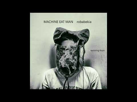 D.Byrne/B.Eno help me somebody remix. Machine Eat Man