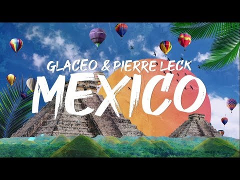 Glaceo & Pierre Leck - Mexico (Official Lyric Video)