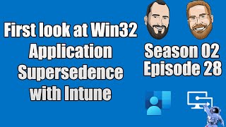 S02E28 - First Look at Win32 Application Supersedence in Microsoft Intune - (I.T)