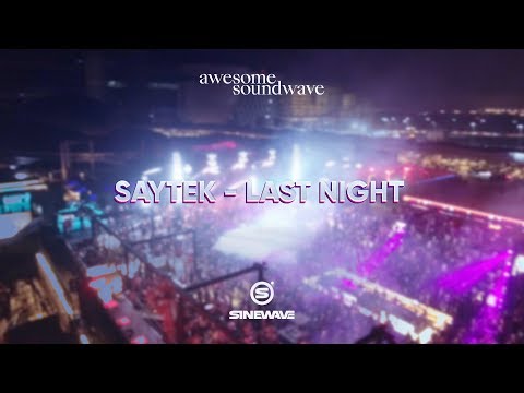 Saytek - Last Night (Out on Awesome Soundwave)