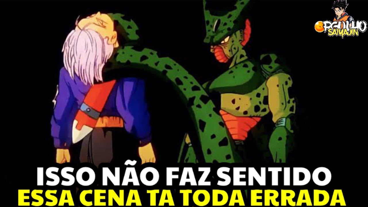 O CELL MATAND0 O TRUNKS E VOLTANDO AO PASSADO NÃO FAZ SENTIDO !! ENTENDA OS ERROS DESSA CENA