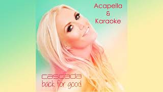 Cascada - Back For Good | Acapella Vocals &amp; Karaoke Instrumental