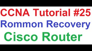 CCNA 25_Cisco Router Rommon Recovery_How to Get Cisco Router Out Of Rommon Mode