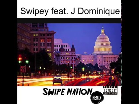 Swipey feat J Dominique Swipe Nation Remix
