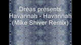 Dréas presents Havannah - Havannah (Mike Shiver Remix)