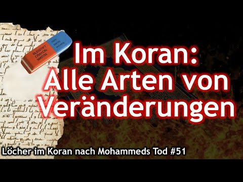 Löcher im Koran Megaserie - Loch #51: Alle möglichen Veränderungen im Koran! Groooße Schock! Valahi!