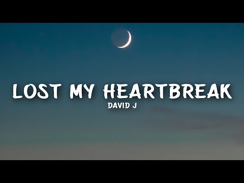David J - Lost My Heartbreak (Lyrics)