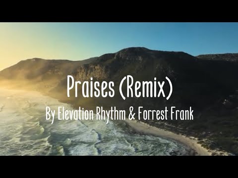 Praises (Remix) by Elevation Rhythm and Forrest Frank | Lyric Video