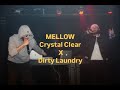 Mellow - Dirty Laundry x Crystal Clear 