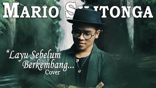 Download lagu LAYU SEBELUM BERKEMBANG (COVER BY MARIO SILITONGA) mp3