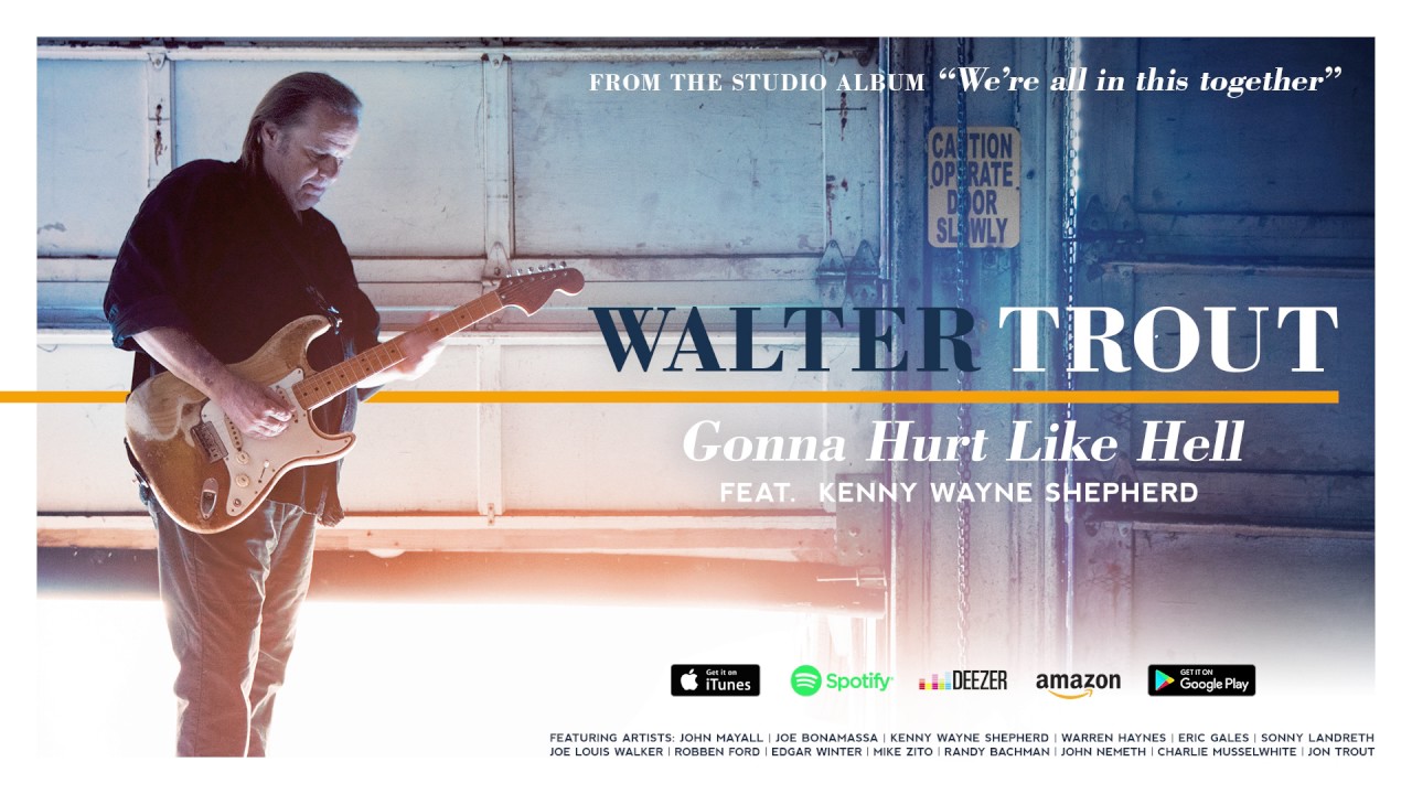 Walter Trout - Gonna Hurt Like Hell (feat. Kenny Wayne Shepherd) (We're All In This Together) 2017 - YouTube