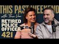 Retired Police Officer This Past Weekend W Theo Von 421