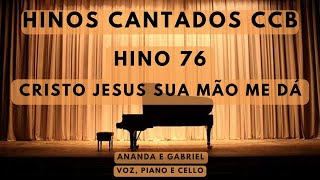 Hino 76 CCB - Cristo Jesus sua mão me Dá - Ananda Freitas e Gabriel - Participação Wesley Pazetto