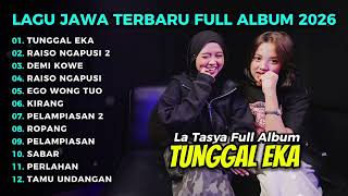 Download lagu TUNGGAL EKA - LA TASYA FULL ALBUM TERBARU | LAGU JAWA TERPOPULER 2026 mp3