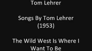 Tom Lehrer: The Wild West Is Where I Want To Be (studio solo) (1953)