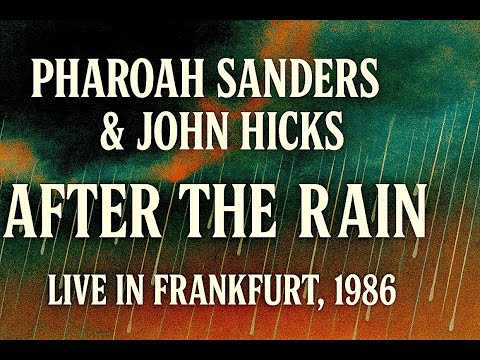 Pharoah Sanders & John Hicks – After the Rain (Live in Frankfurt, 1986 | Coltrane Tribute)