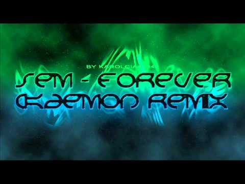 Sem - forever (Kaemon Remix)