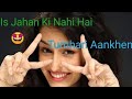 Is Jahan Ki Nahi Hai Tumhari Aankhen