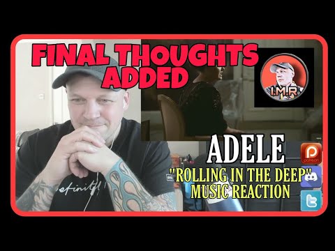 Adele Reaction - ROLLING IN THE DEEP (FINAL THOUGHTS RE-ADDED) | FIRST TIME REACTION TO