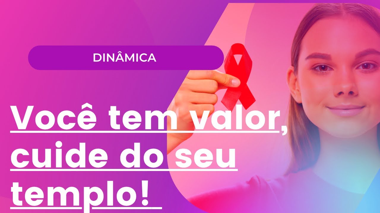 Dinâmica especial para o Outubro Rosa - Você tem valor, cuide do seu templo.
