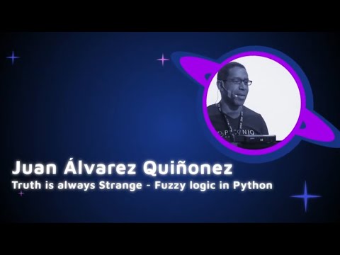 Juan Manuel Álvarez - Truth is always strange - Fuzzy logic in Python - PyCon Colombia 2019