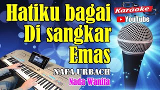 Download lagu HATIKU BAGAI DI SANGKAR EMAS - Nafa Urbach [ KARAOKE HD ] Nada Wanita mp3