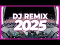 DJ REMIX 2025 Remixes Mashups Of Popular Songs 2025 DJ Remix Club Music Disco DJ Mix 2024