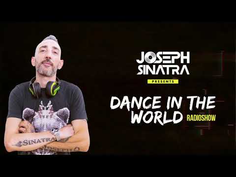 Joseph Sinatra   DANCE IN THE WORLD Radioshow Ep 007