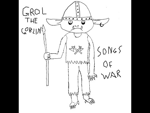 Grol The Goblin - Songs of War (2018)