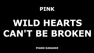 Pink - Wild Hearts Can&#39;t Be Broken - Piano Karaoke [4K]