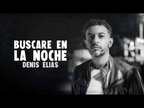 Denis Elias - Buscare En La Noche (Audio Oficial)