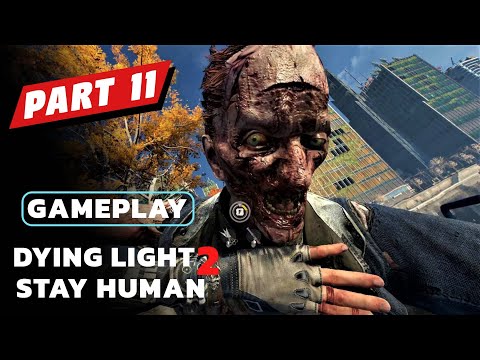 Dying Light 2 Stay Human  Part 11 | Gameplay Walkthrough No Commentary
