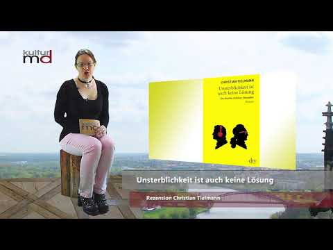 Rezension Christian Tielmann: Unsterblichkeit ist auch keine Lösung. Ein Goethe Schiller Desaster