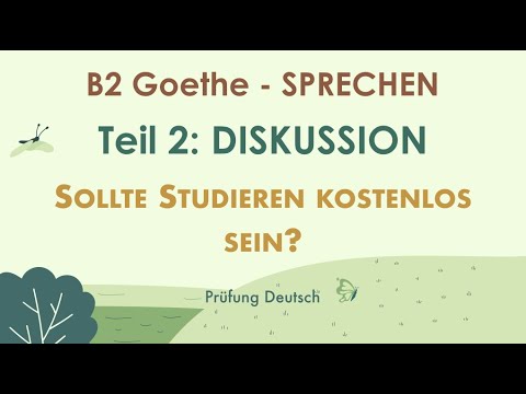 SOLLTE STUDIEREN KOSTENLOS SEIN? - B2 Diskussion Muster Argumente Teil 2 Sprechen - Goethe