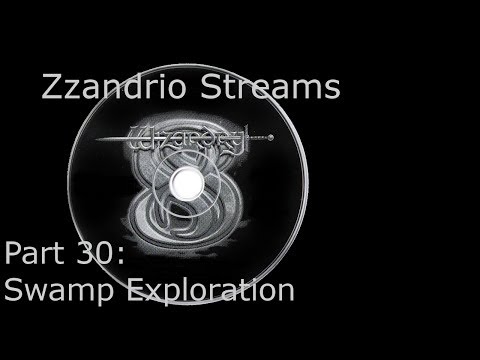 Zzandrio Streams Wizardry 8 - Part 30 - Swamp Exploration